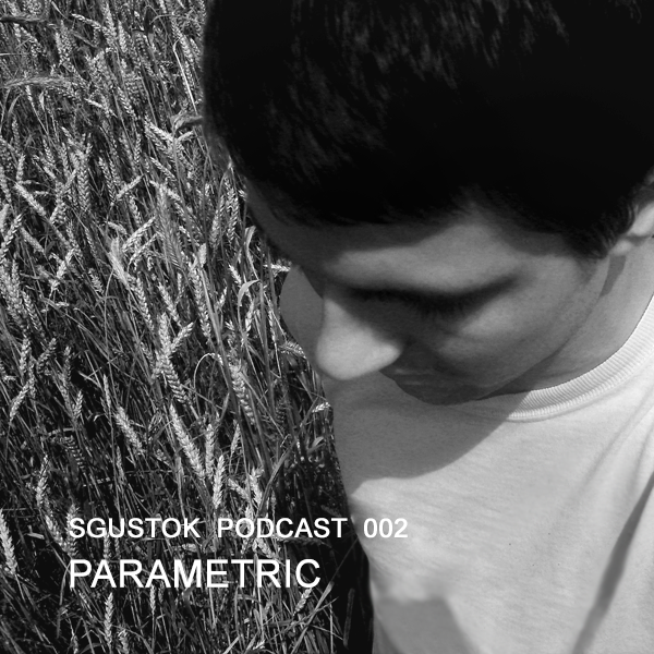 Parametric — Sgustok Podcast 002