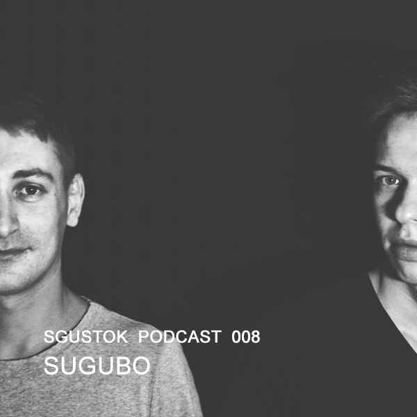 Sugubo — Sgustok Podcast 008