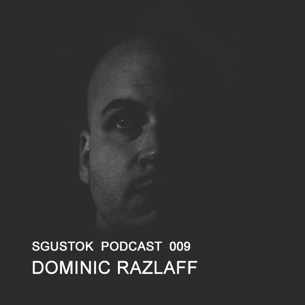 Dominic Razlaff — Sgustok Podcast 009